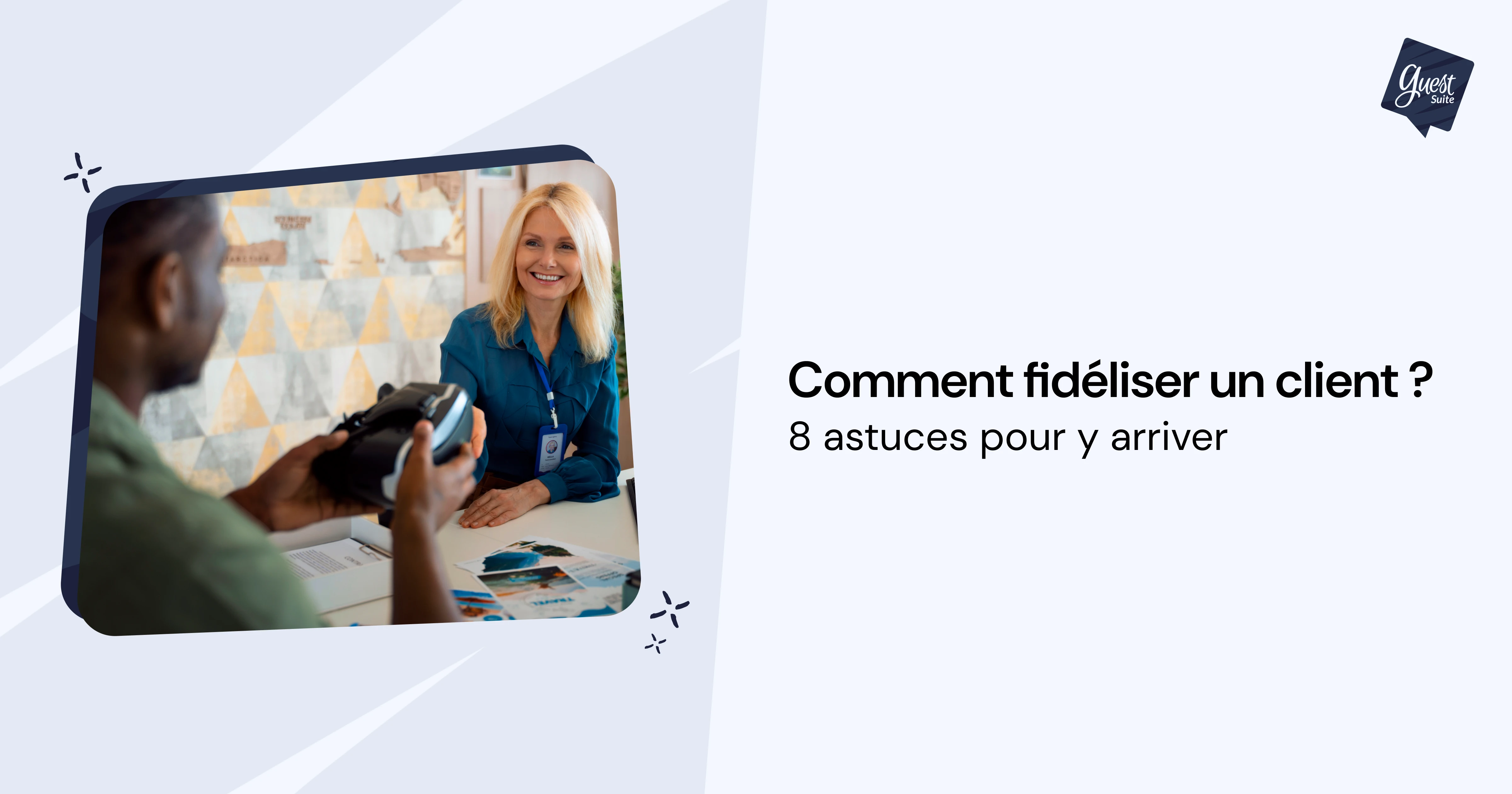 Comment fidéliser un client ? 10 astuces pour y arriver