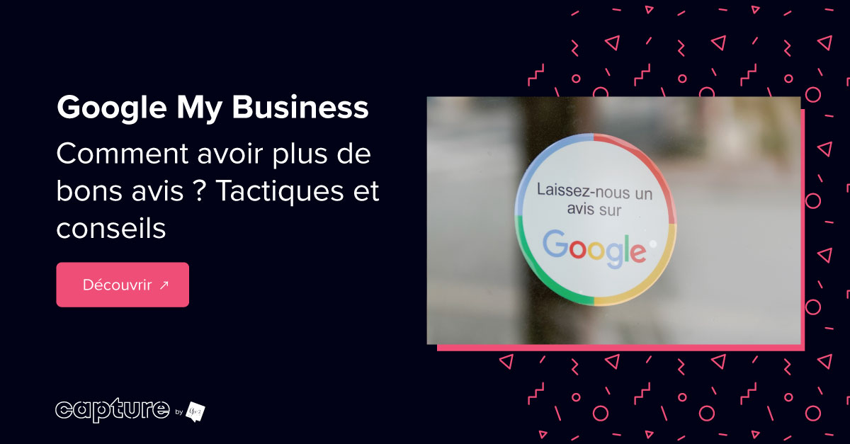 Pourquoi les avis Google sont-ils cruciaux pour la visibilité de votre entreprise - Comment obtenir des avis Google positifs