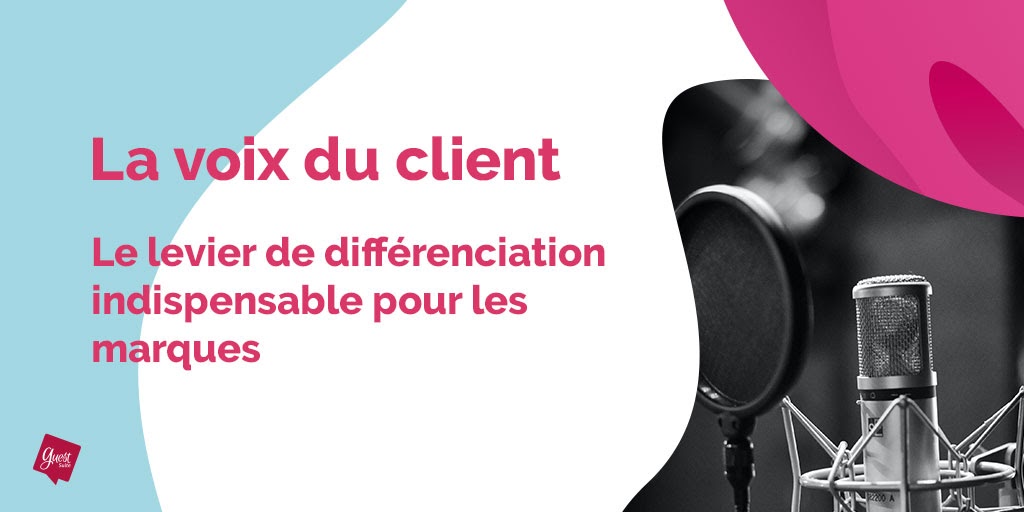 La Voix Du Client Comme Levier De Differenciation Pour Les Marques